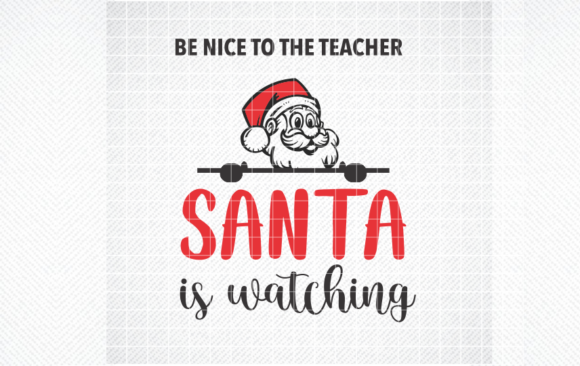 BE NICE to TEACHER SANTA SVG for Crafts